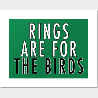 Rings are for the Birds Posters and Art